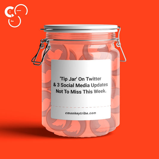 'Tip Jar' On Twitter & 3 Social Media Updates Not To Miss This Week